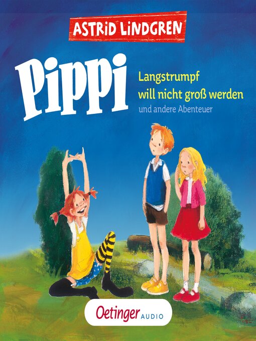 Title details for Pippi Langstrumpf will nicht groß werden und andere Abenteuer by Astrid Lindgren - Available